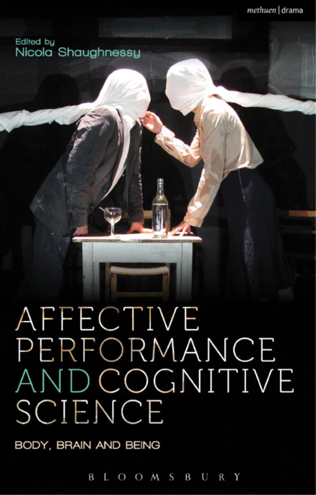 Affective Performance and Cognitive Science Body, Brain and Being 1st Edition