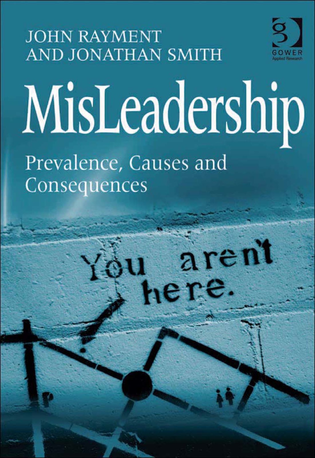 MisLeadership: Prevalence, Causes and Consequences 