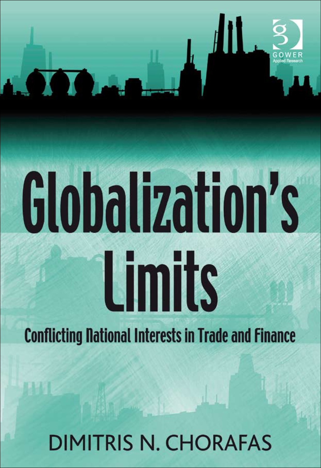Globalization's Limits: Conflicting National Interests in Trade and Finance 