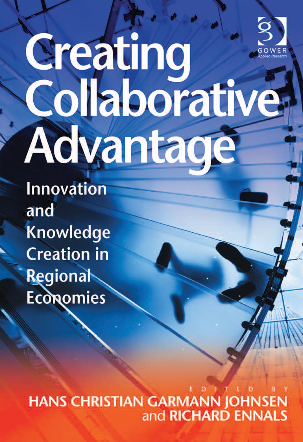 Creating Collaborative Advantage: Innovation and Knowledge Creation in Regional Economies 