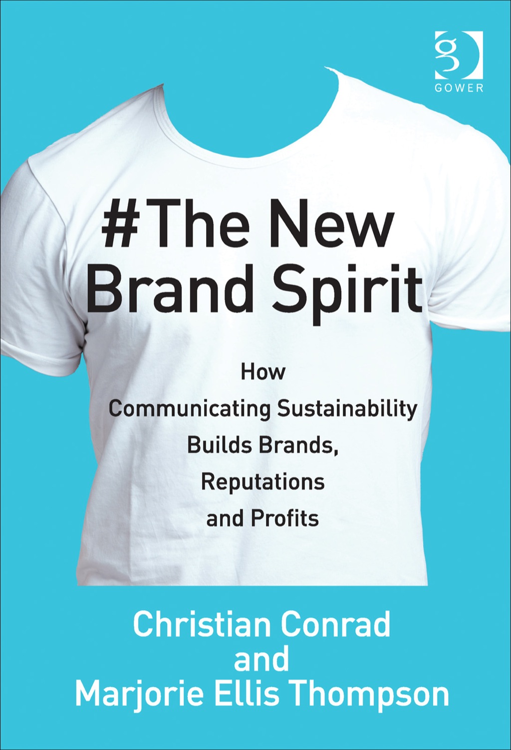 The New Brand Spirit: How Communicating Sustainability Builds Brands, Reputations and Profits 