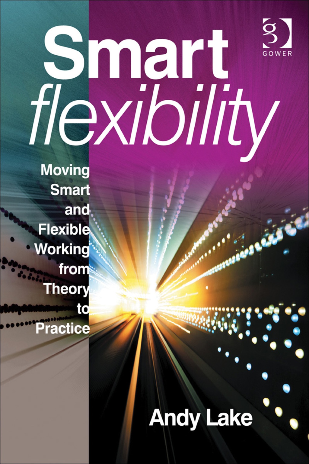 Smart Flexibility: Moving Smart and Flexible Working from Theory to Practice 