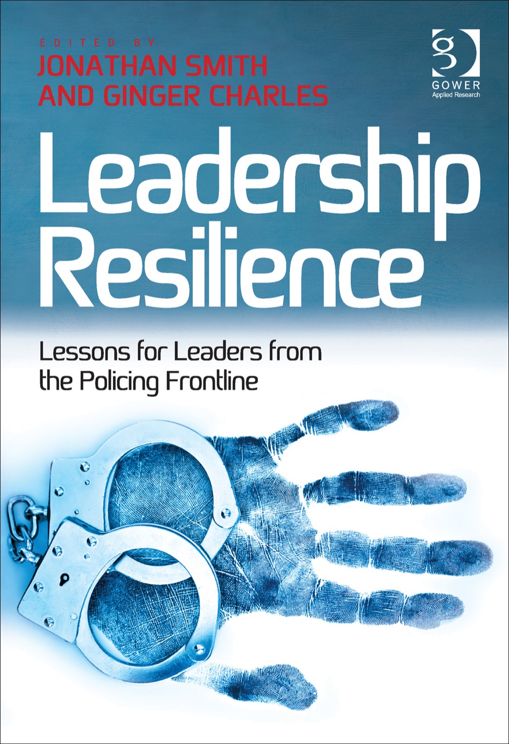 Leadership Resilience: Lessons for Leaders from the Policing Frontline 