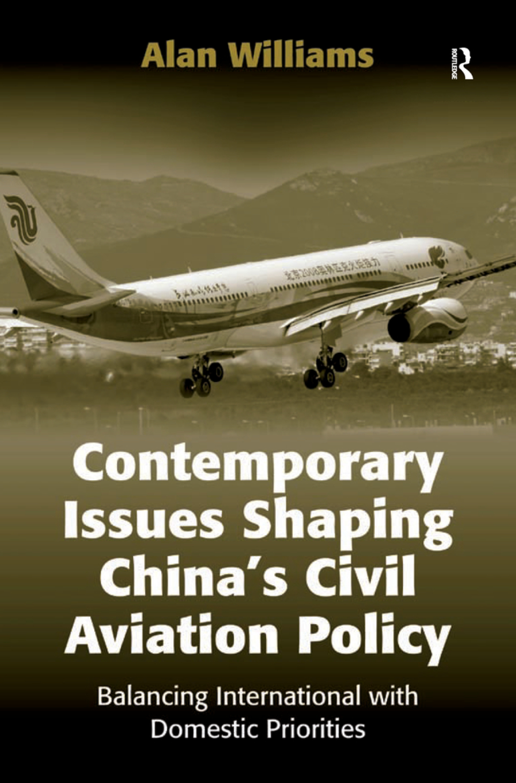 Contemporary Issues Shaping ChinaÃ¢â‚¬Å¡Ãƒâ€žÃƒÂ¶Ã¢Ë†Å¡Ãƒâ€˜Ã¢Ë†Å¡Ã‚Â¥s Civil Aviation Policy: Balancing International with Domestic Priorities 