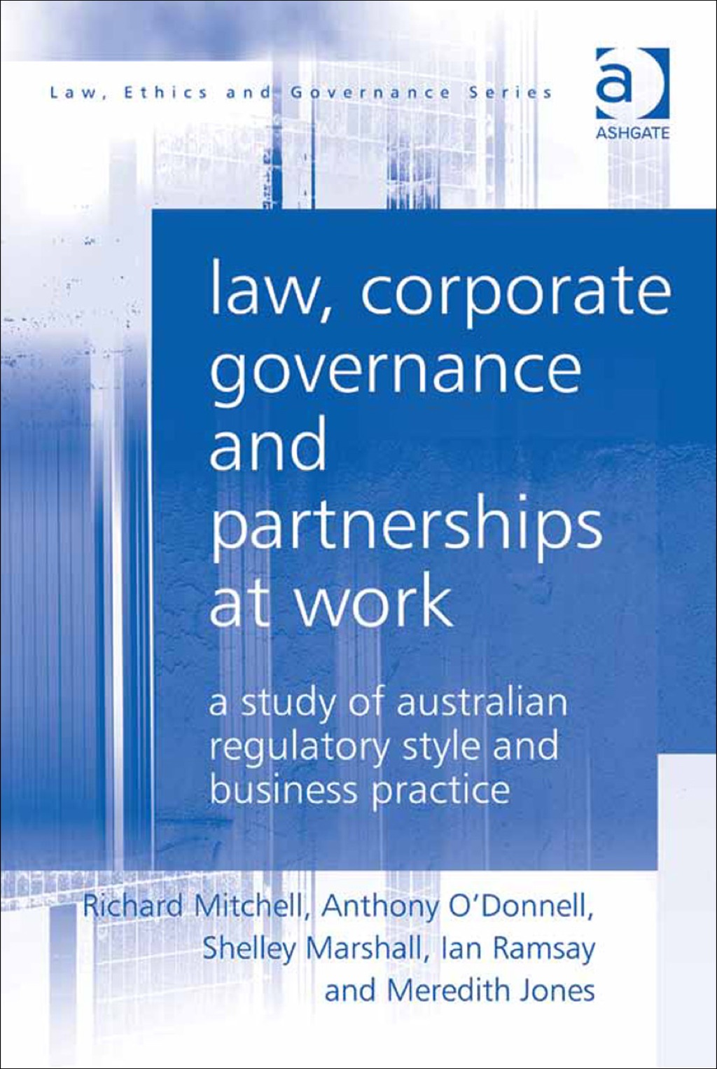 Law, Corporate Governance and Partnerships at Work: A Study of Australian Regulatory Style and Business Practice 