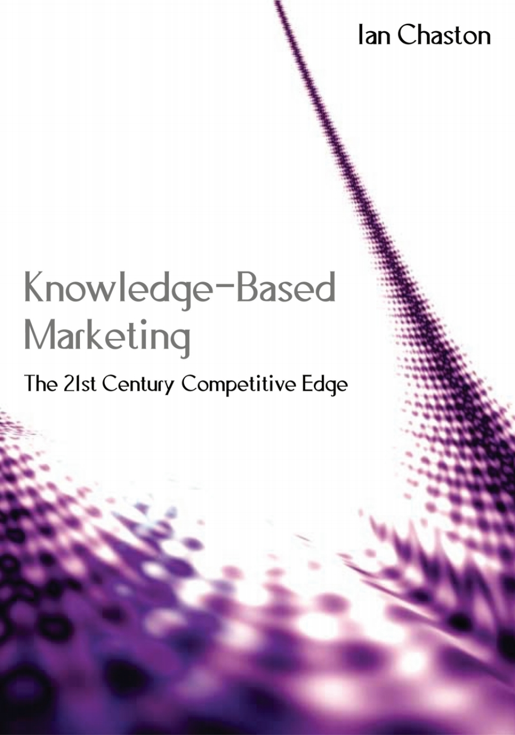 Knowledge-Based Marketing The 21st Century Competitive Edge 1st Edition