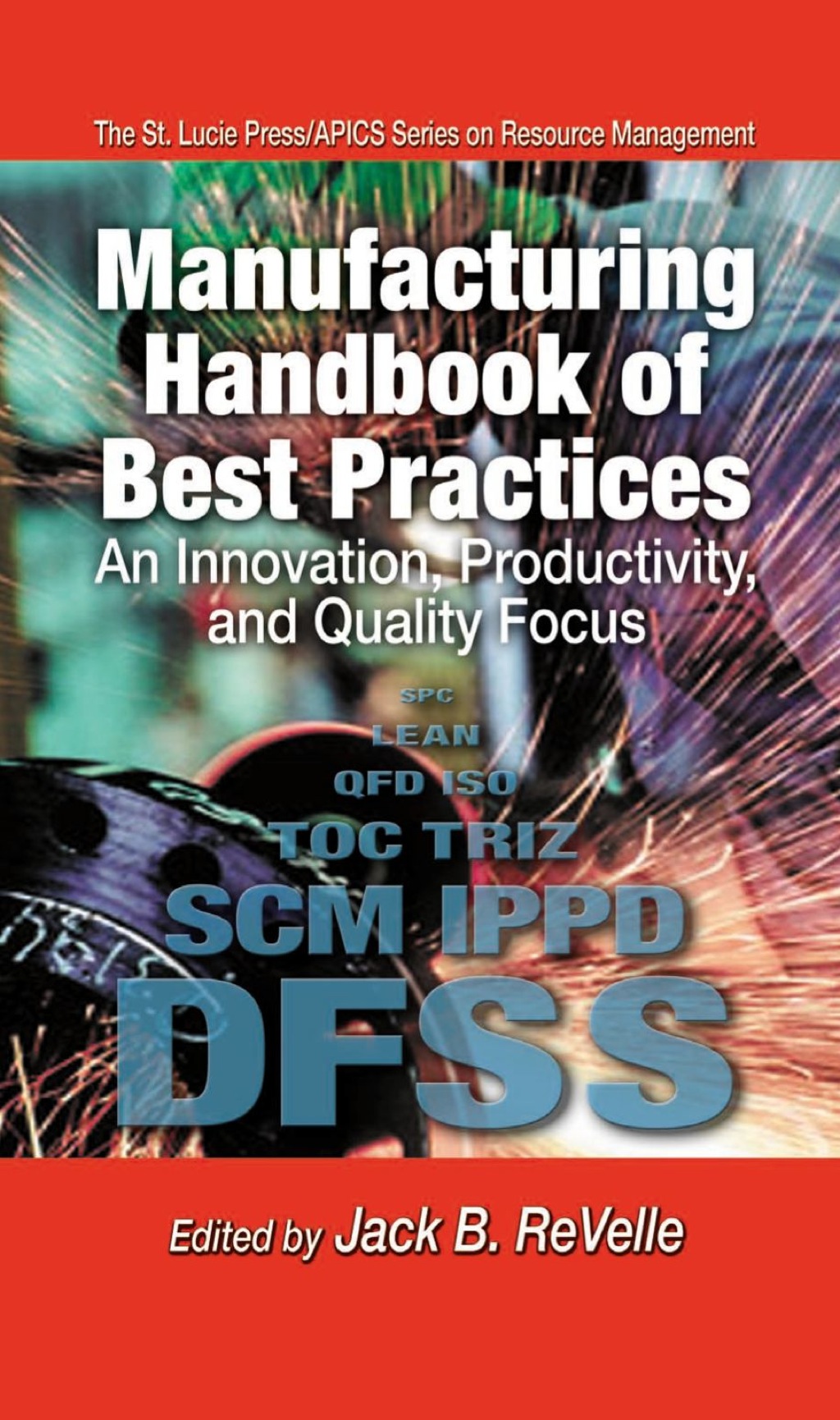 Manufacturing Handbook of Best Practices An Innovation, Productivity, and Quality Focus 1st Edition
