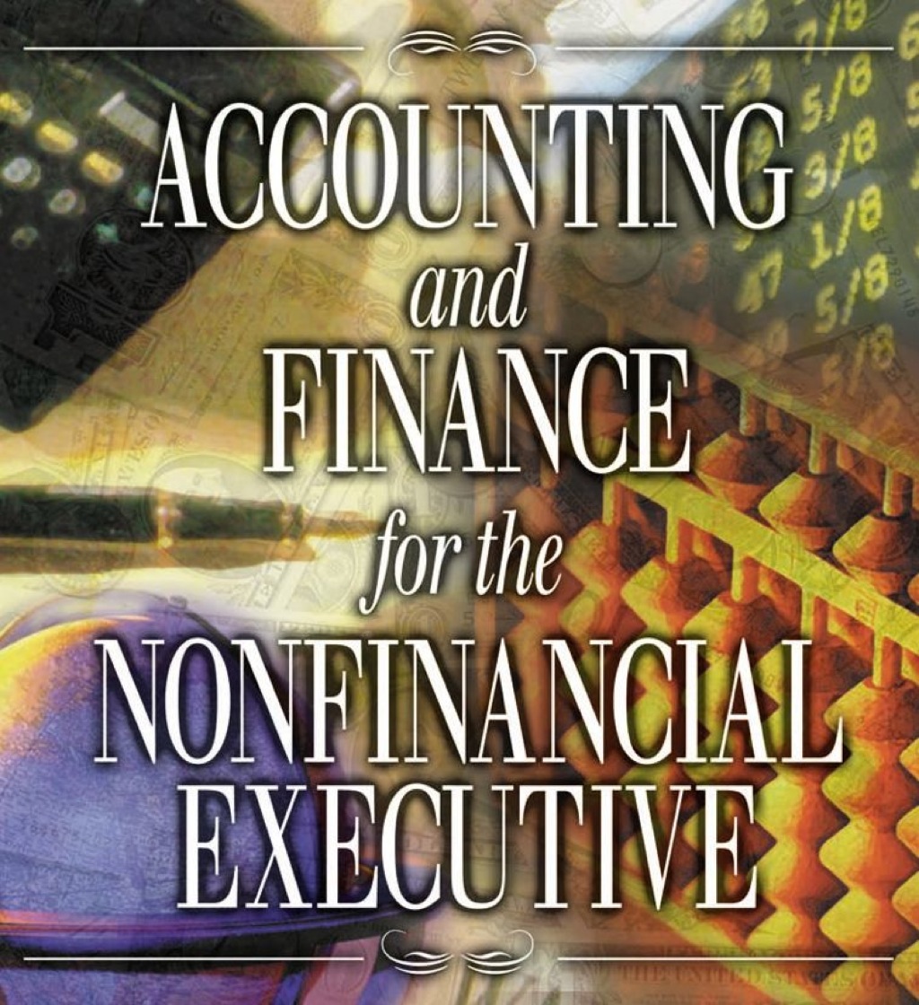 Accounting and Finance for the NonFinancial Executive An Integrated Resource Management Guide for the 21st Century 1st Edition