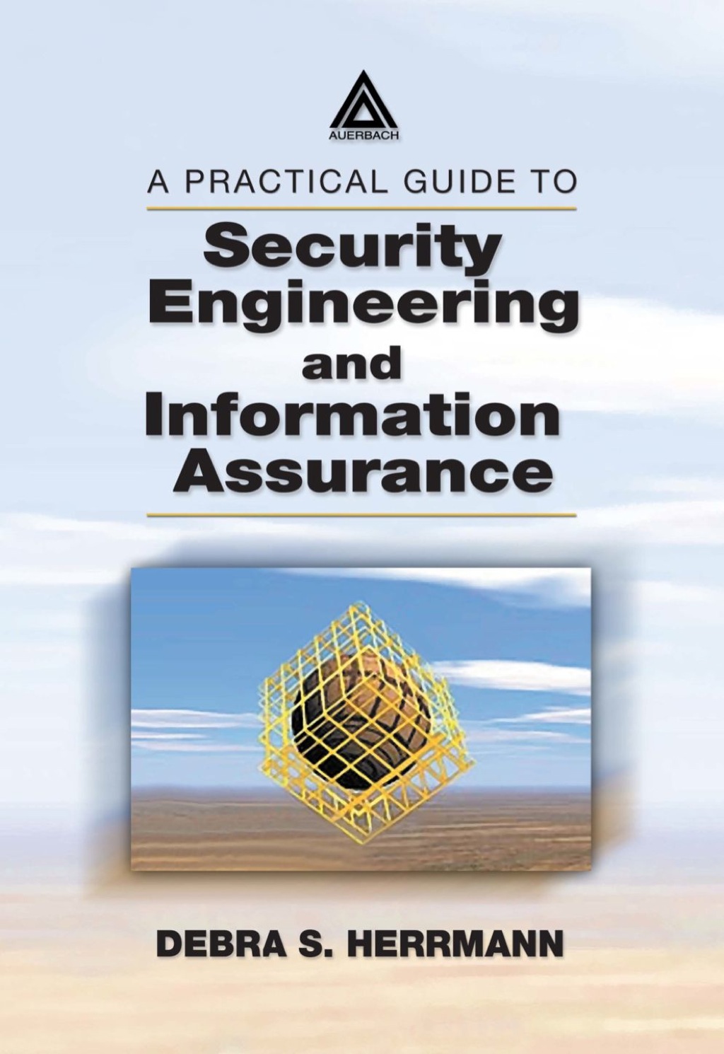 A Practical Guide to Security Engineering and Information Assurance 1st Edition
