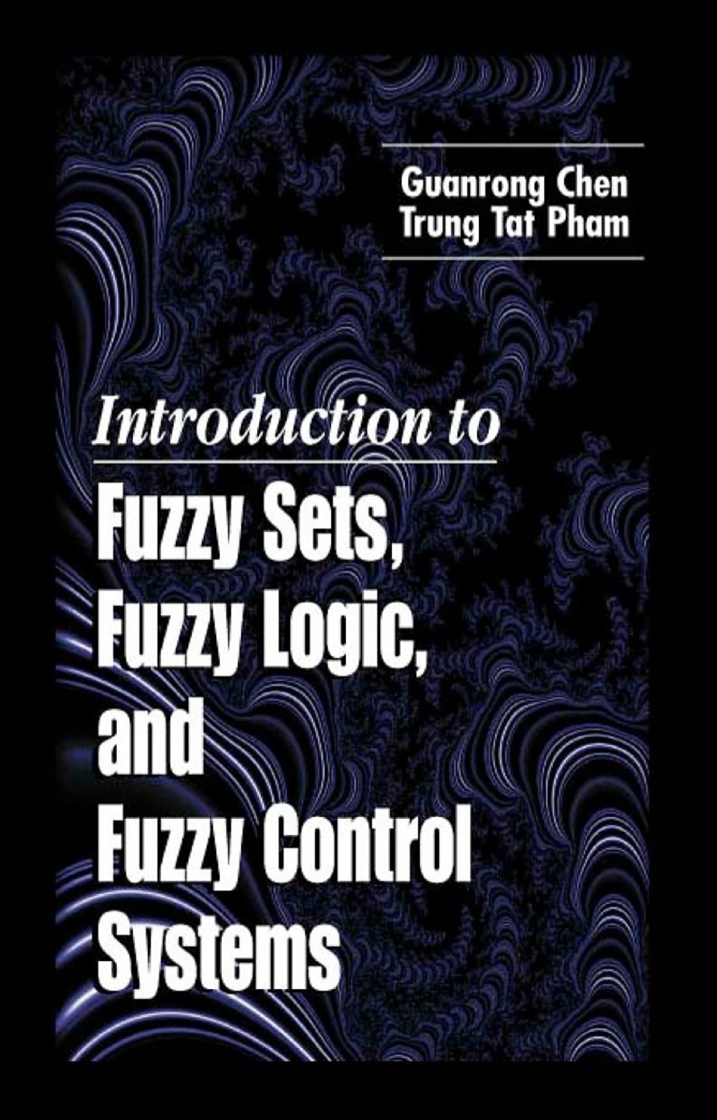 Introduction to Fuzzy Sets, Fuzzy Logic, and Fuzzy Control Systems 1st Edition