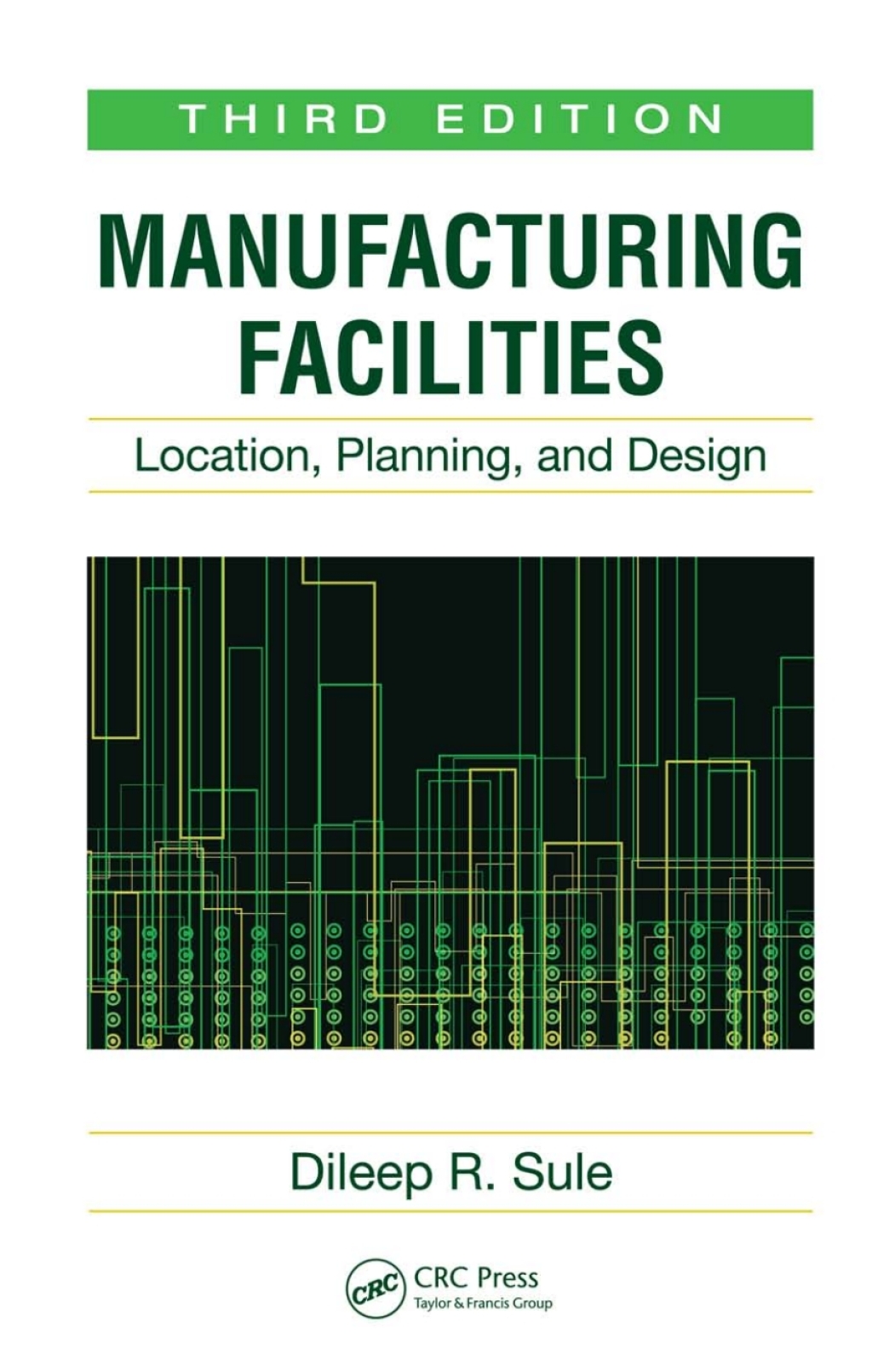 Manufacturing Facilities Location, Planning, and Design 3rd Edition