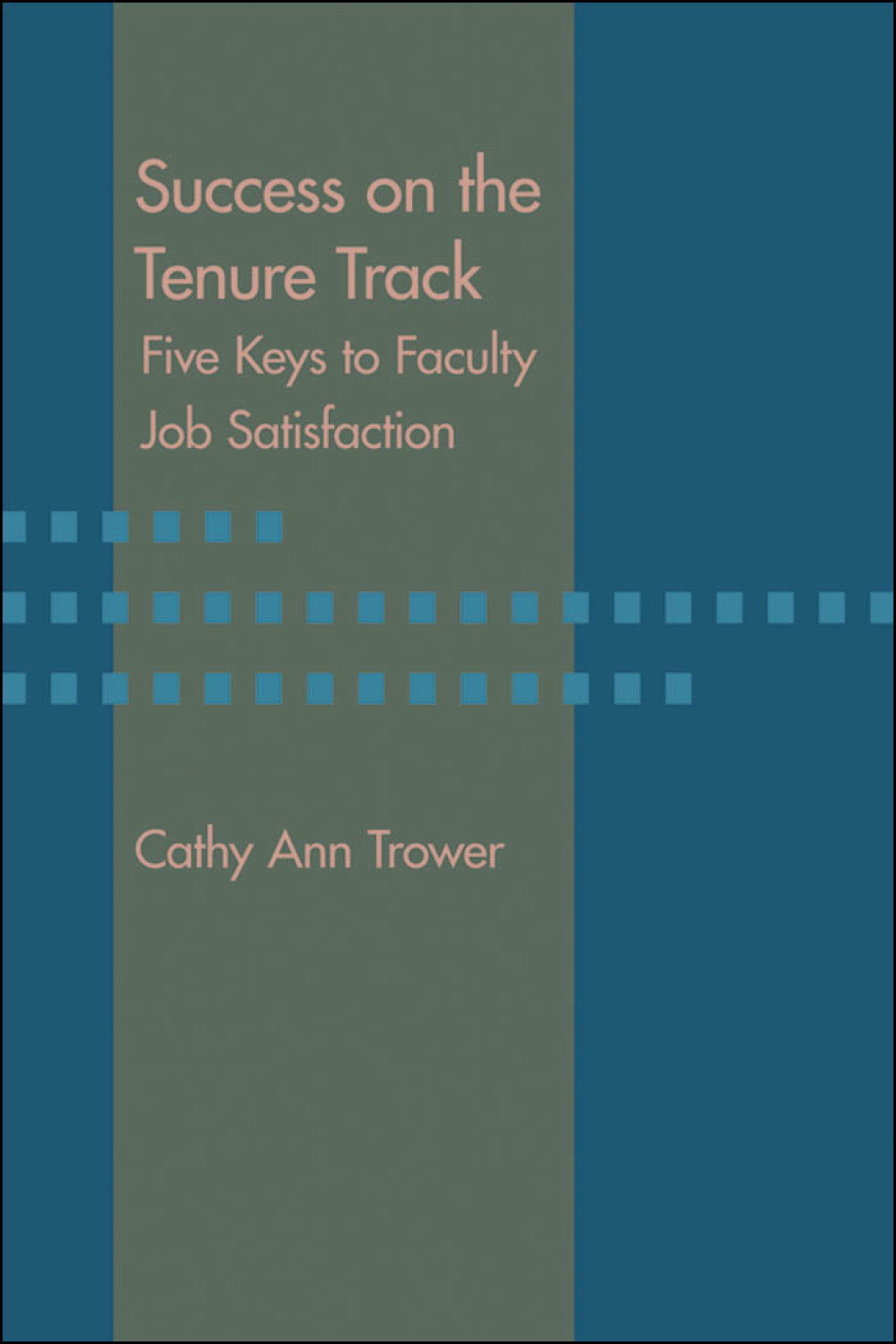 Success on the Tenure Track Five Keys to Faculty Job Satisfaction 