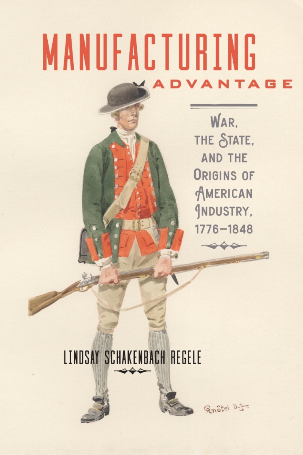 Manufacturing Advantage War, the State, and the Origins of American Industry, 1776Ã¢â‚¬Å¡Ãƒâ€žÃƒÂ¶Ã¢Ë†Å¡Ãƒâ€˜Ã¢Ë†Å¡Ã‚Â¨1848 