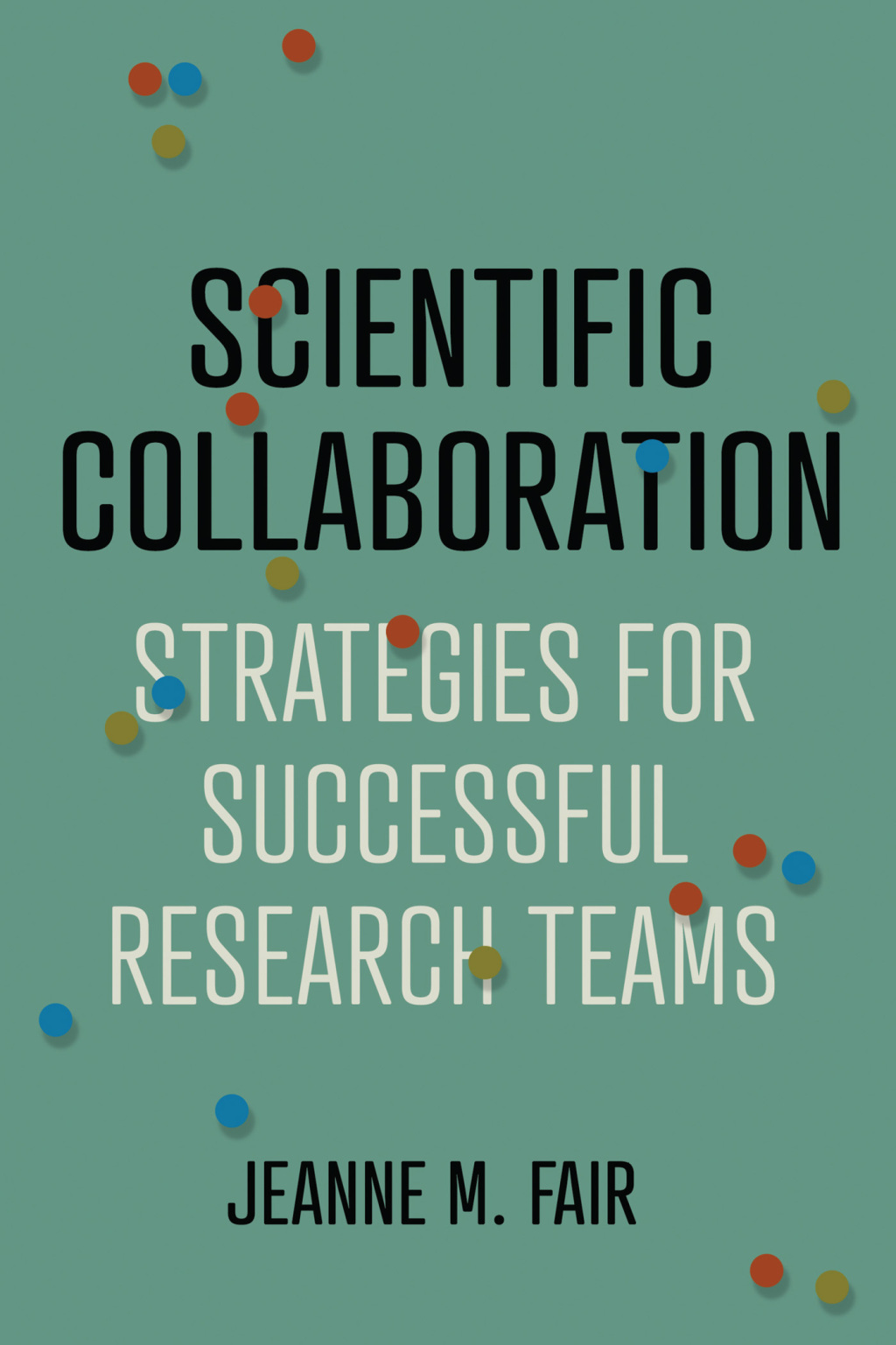 Scientific Collaboration Strategies for Successful Research Teams 