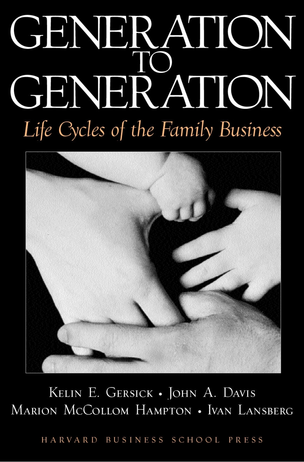 Generation to Generation Life Cycles of the Family Business 