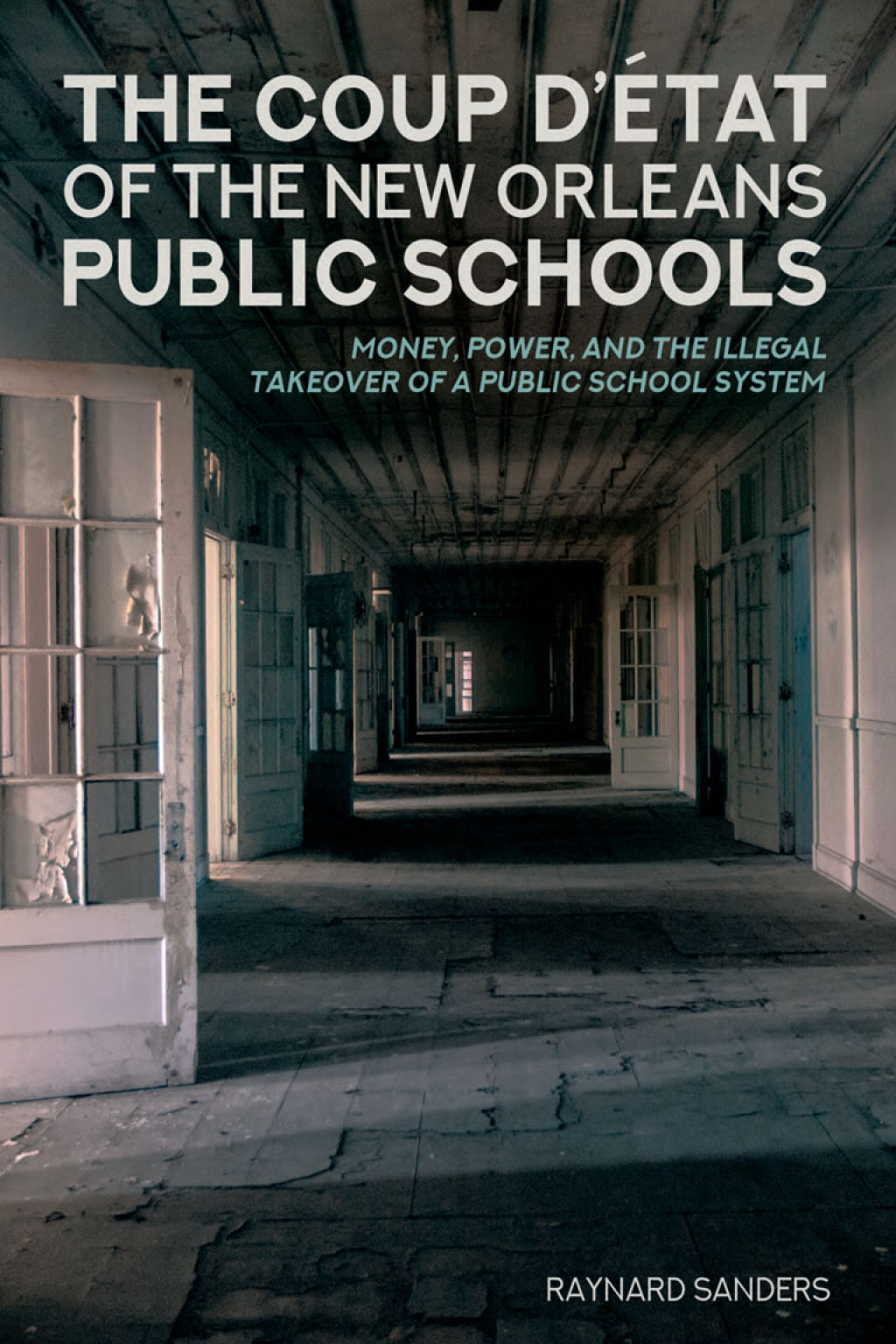 The Coup DÃ¢â‚¬Å¡Ãƒâ€žÃƒÂ¶Ã¢Ë†Å¡Ãƒâ€˜Ã¢Ë†Å¡Ã‚Â¥Ã¢â‚¬Å¡ÃƒÂ ÃƒÂ¶Ã‚Â¬Ã‚Â©tat of the New Orleans Public Schools Money, Power, and the Illegal Takeover of a Public School System 1st Edition