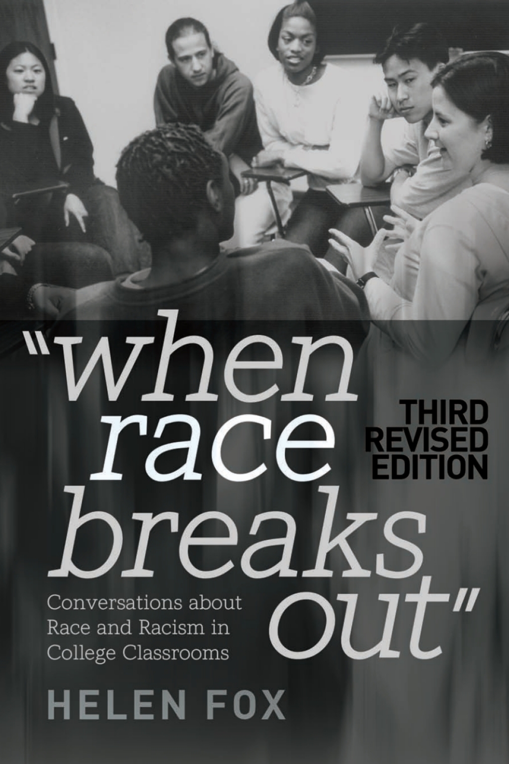 When Race Breaks Out Conversations about Race and Racism in College Classrooms Ã¢â‚¬Å¡Ãƒâ€žÃƒÂ¶Ã¢Ë†Å¡Ãƒâ€˜Ã¢Ë†Å¡Ã‚Â¨ 3rd Revised edition 1st Edition
