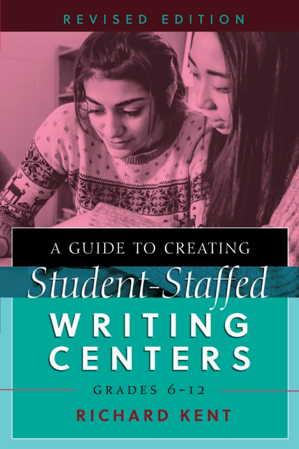 A Guide to Creating Student-Staffed Writing Centers, Grades 6Ã¢â‚¬Å¡Ãƒâ€žÃƒÂ¶Ã¢Ë†Å¡Ãƒâ€˜Ã¢Ë†Å¡Ã‚Â¨12, Revised Edition 1st Edition