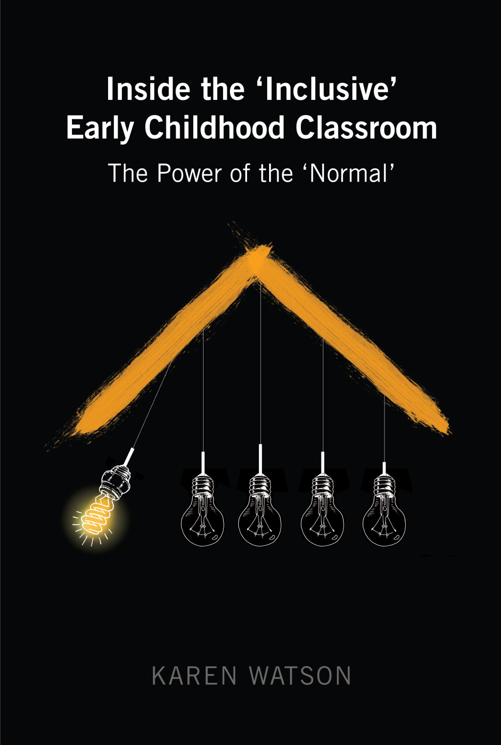 Inside the 'Inclusive' Early Childhood Classroom The Power of the 'Normal' 1st Edition