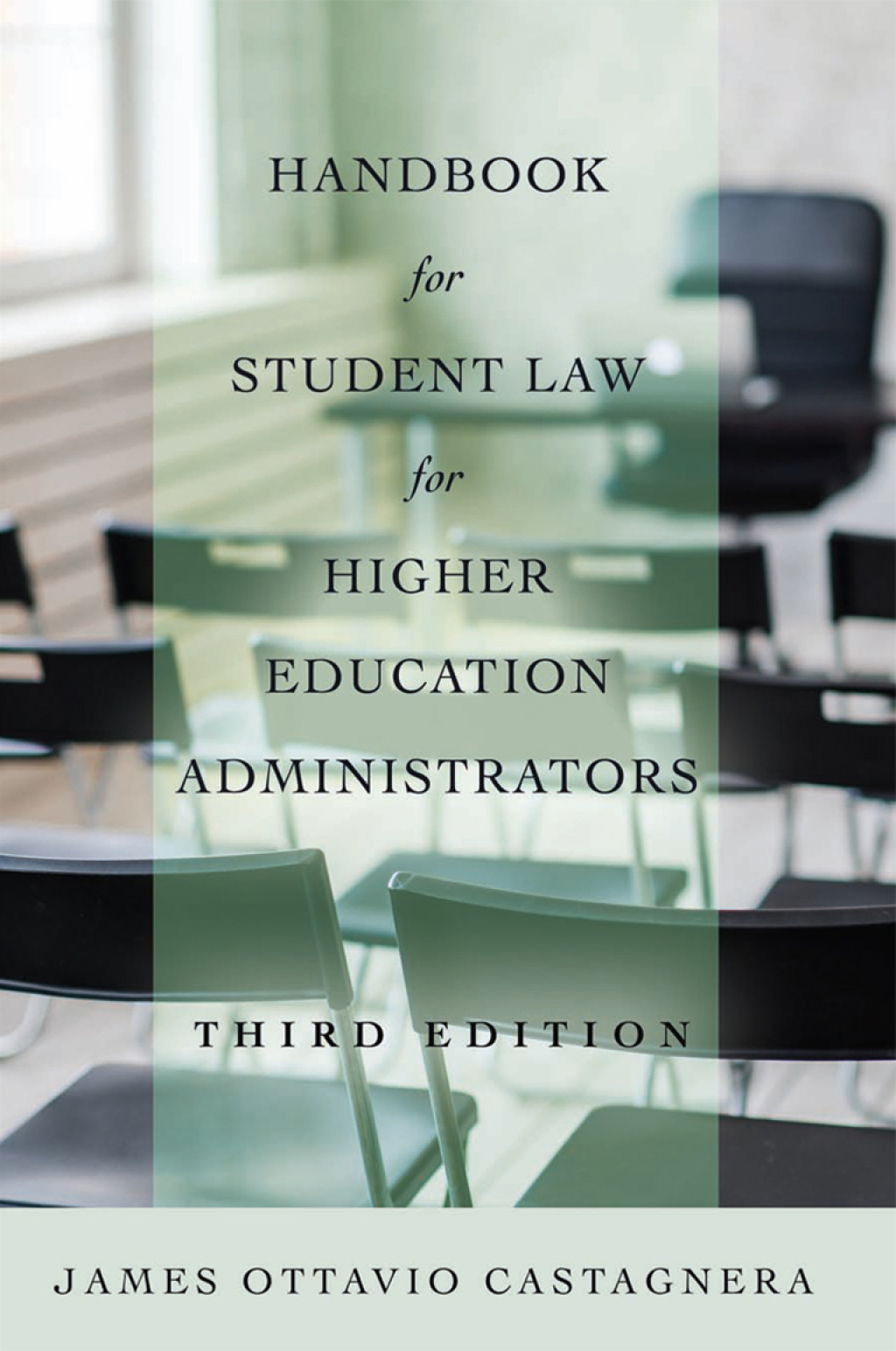 Handbook for Student Law for Higher Education Administrators, Third Edition 1st Edition