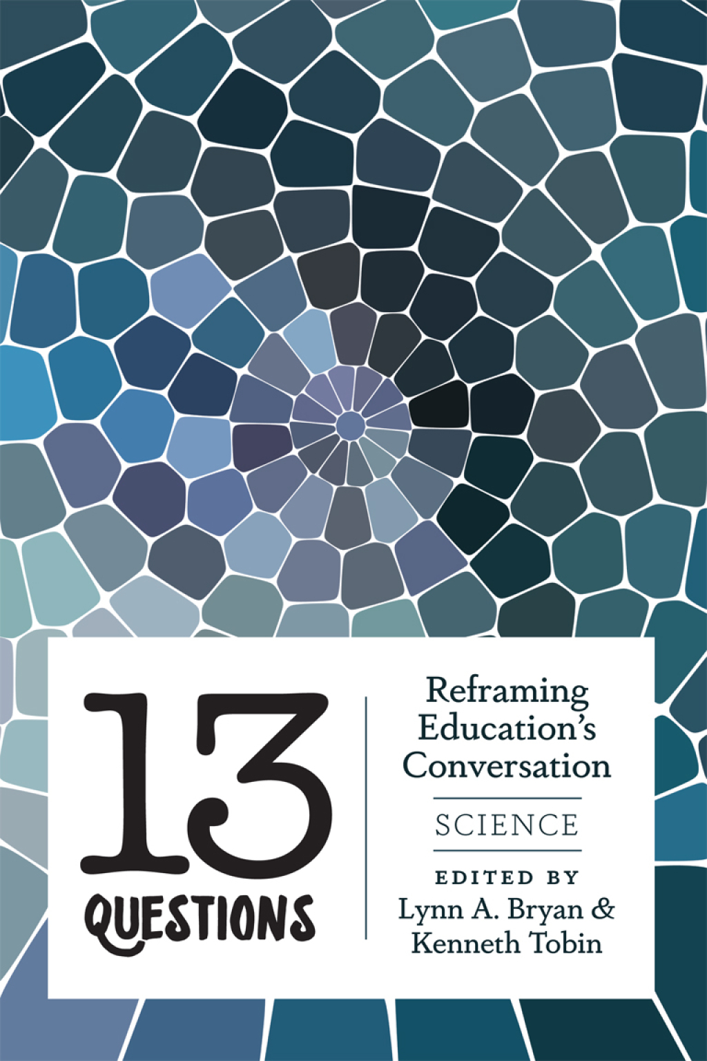 13 Questions Reframing Education's Conversation: Science 1st Edition