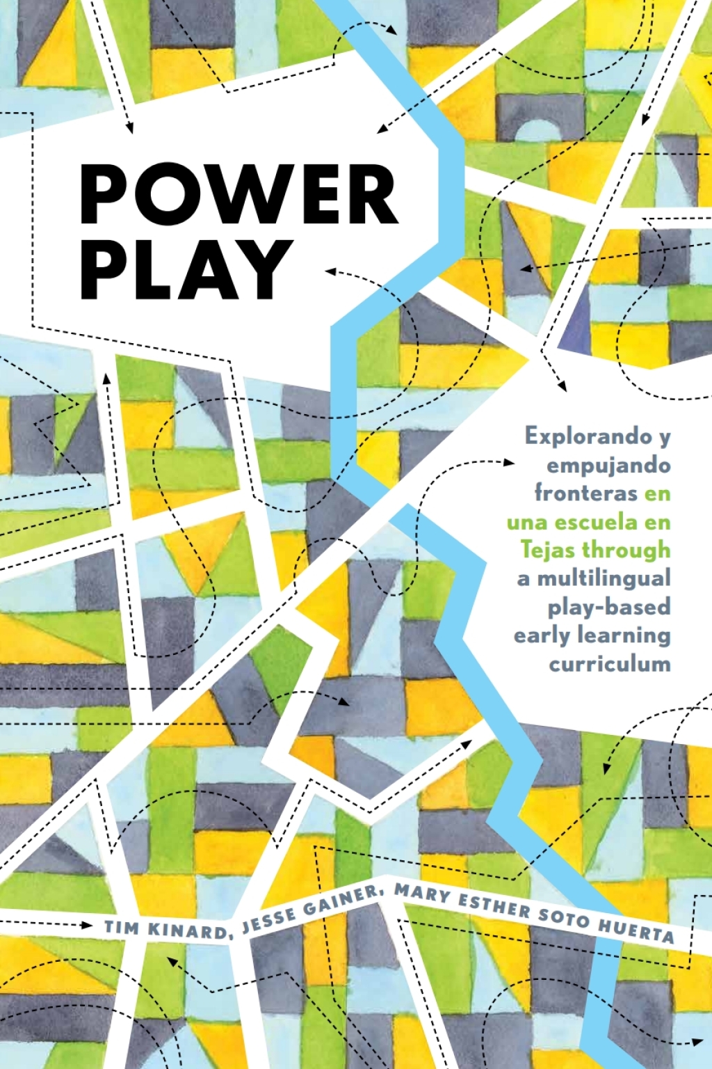Power Play Explorando y empujando fronteras en una escuela en Tejas through a multilingual play-based early learning curriculum 1st Edition