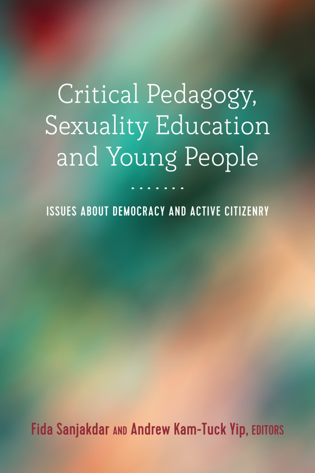 Critical Pedagogy, Sexuality Education and Young People Issues about Democracy and Active Citizenry 1st Edition
