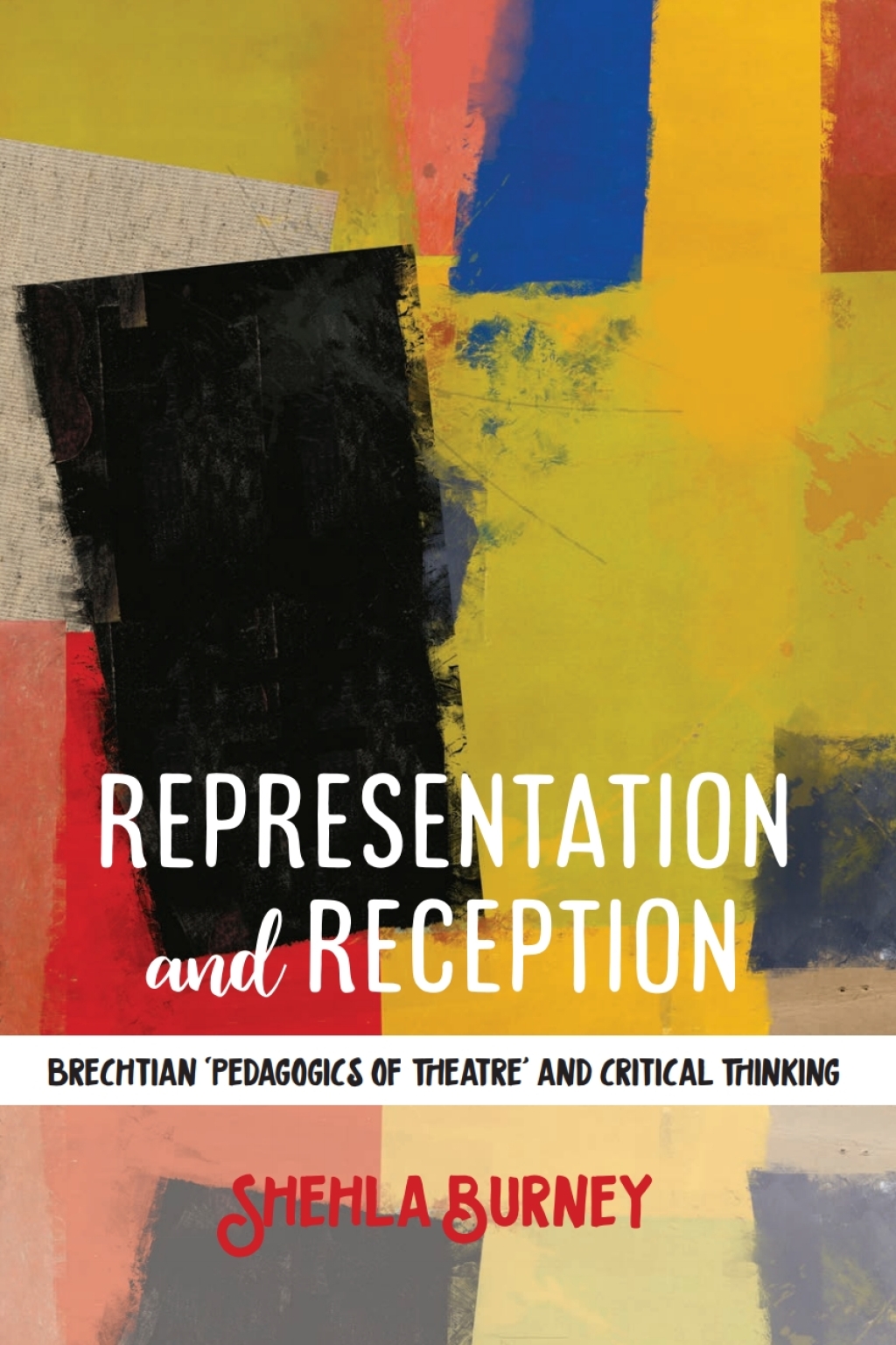 Representation and Reception Brechtian 'Pedagogics of Theatre' and Critical Thinking 1st Edition