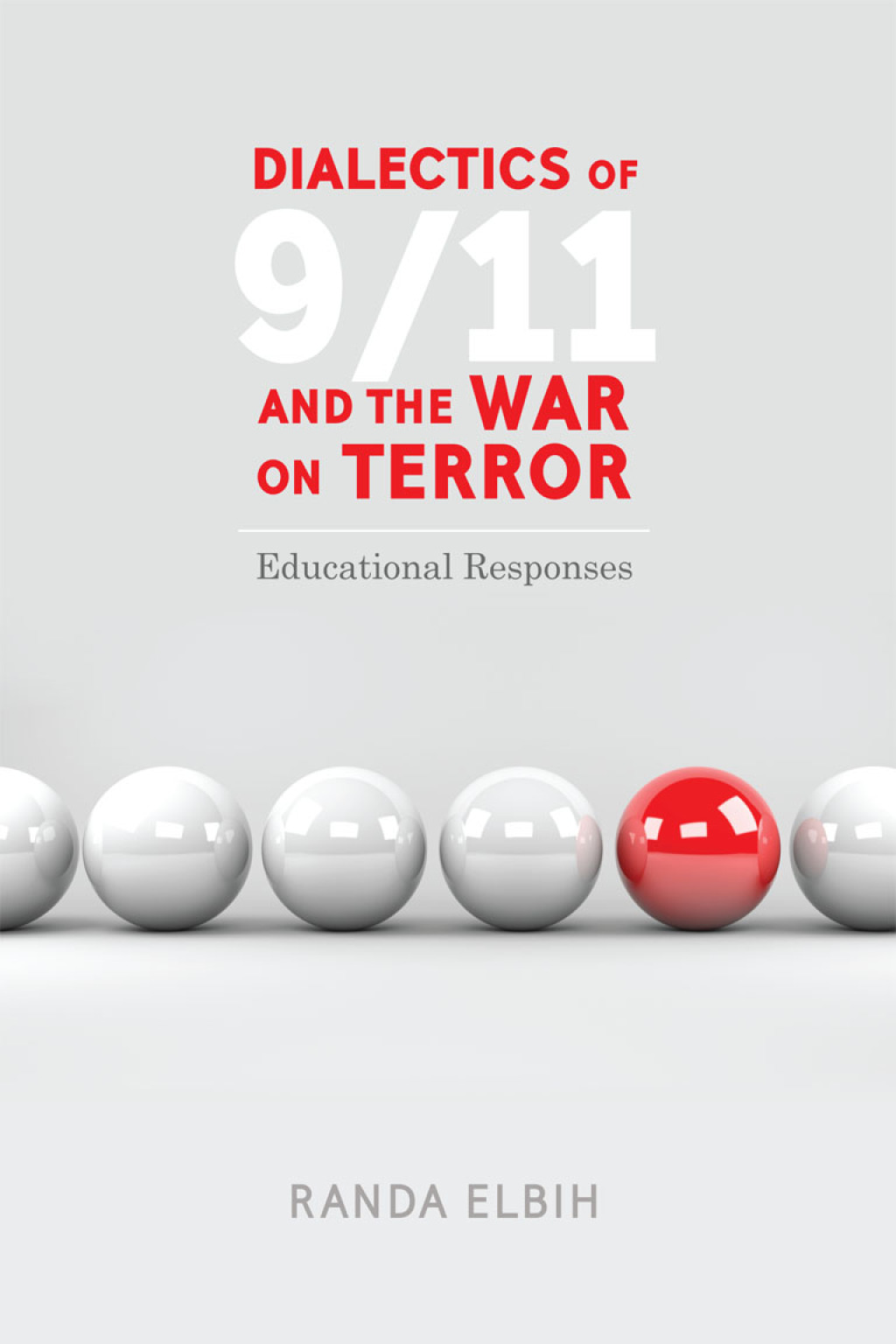 Dialectics of 9/11 and the War on Terror Educational Responses 1st Edition