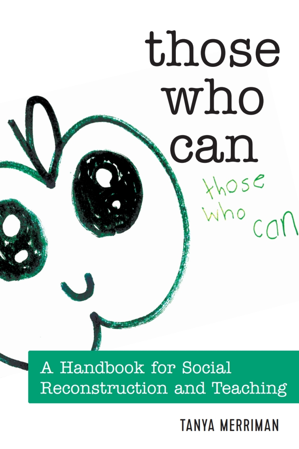Those Who Can A Handbook for Social Reconstruction and Teaching 1st Edition