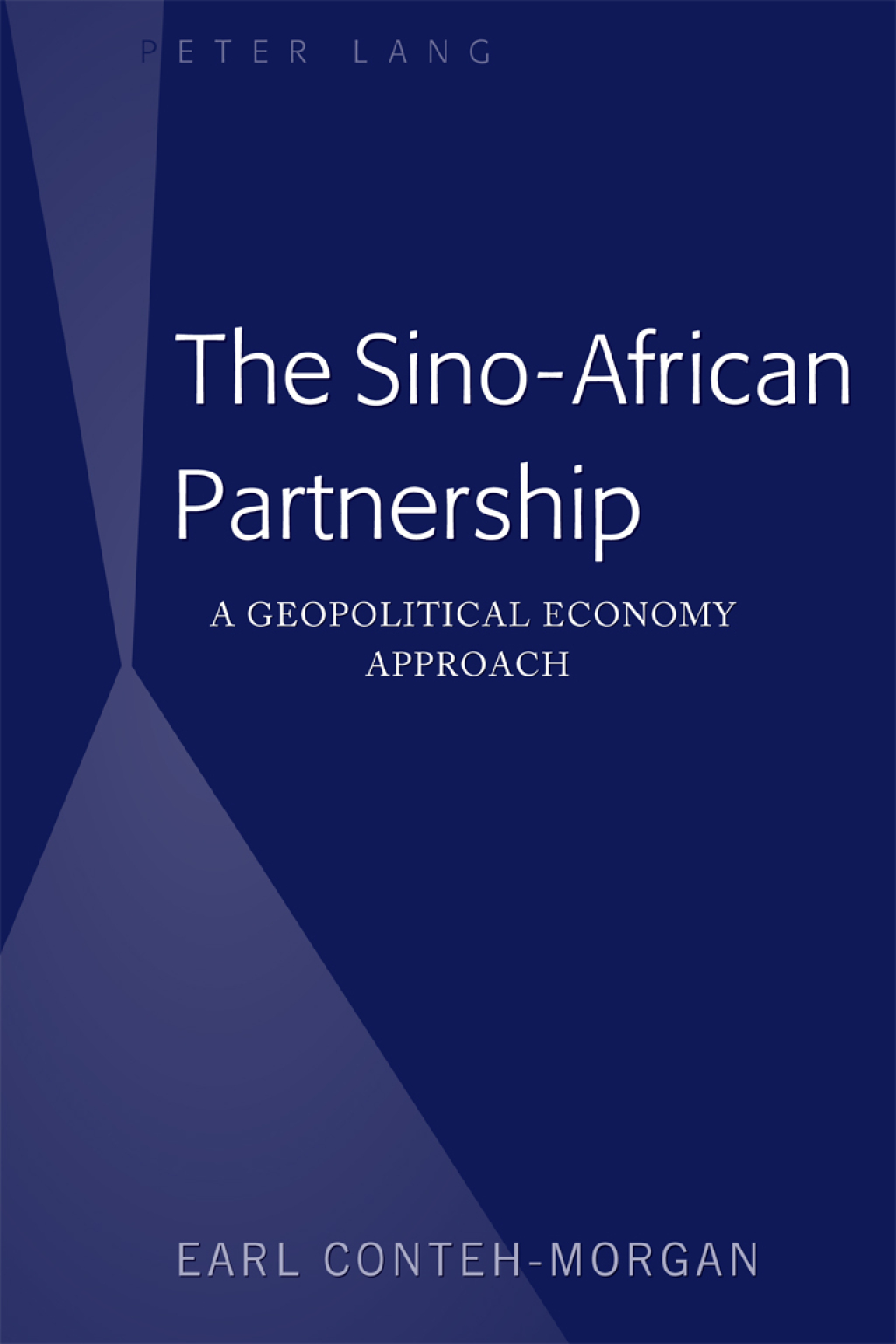 The Sino-African Partnership A Geopolitical Economy Approach 1st Edition