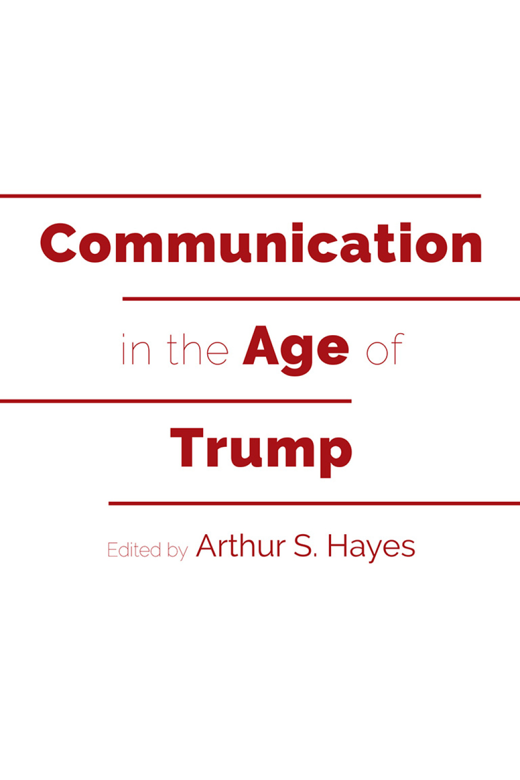 Communication in the Age of Trump 1st Edition