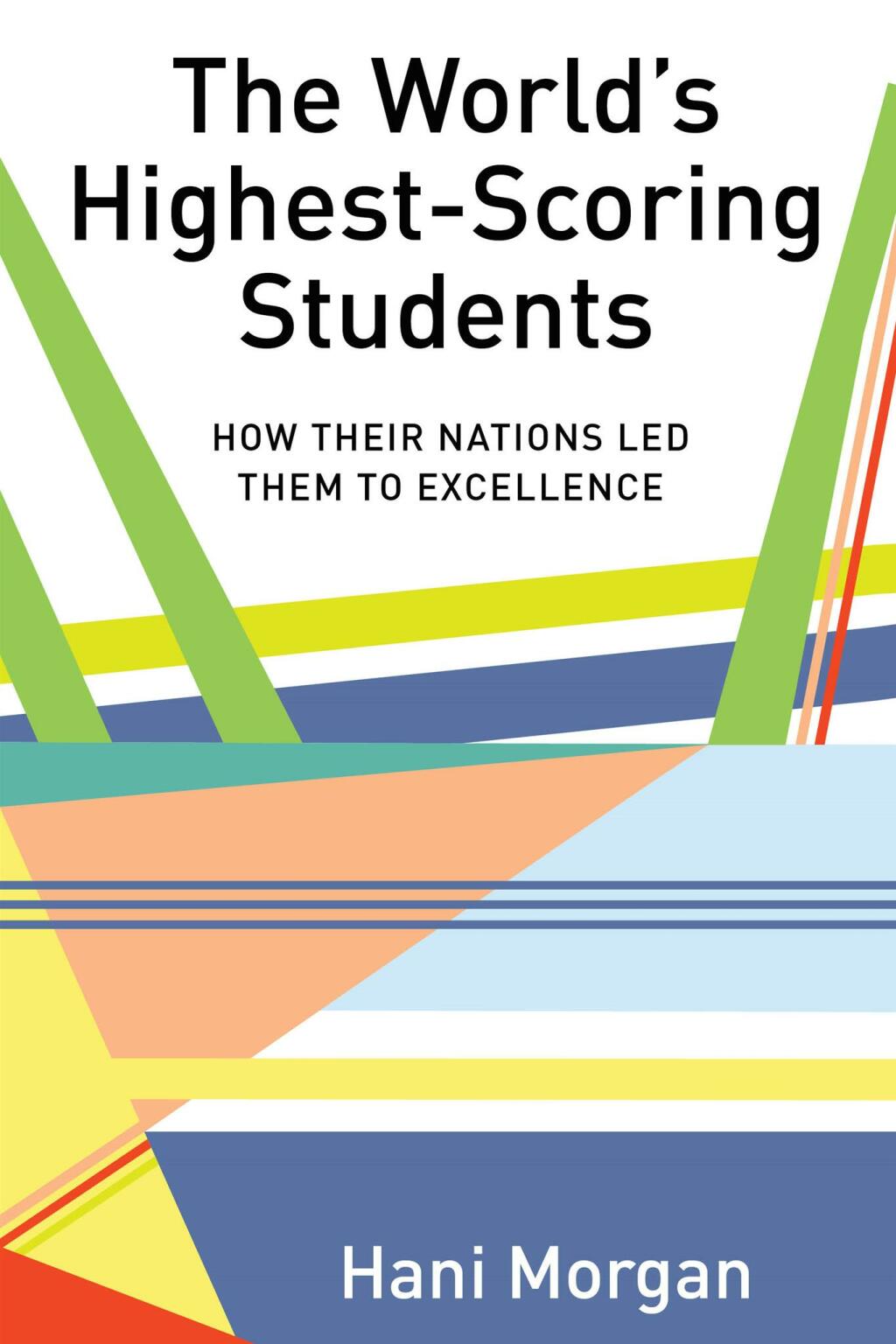 The WorldÃ¢â‚¬Å¡Ãƒâ€žÃƒÂ¶Ã¢Ë†Å¡Ãƒâ€˜Ã¢Ë†Å¡Ã‚Â¥s Highest-Scoring Students How Their Nations Led Them to Excellence 1st Edition