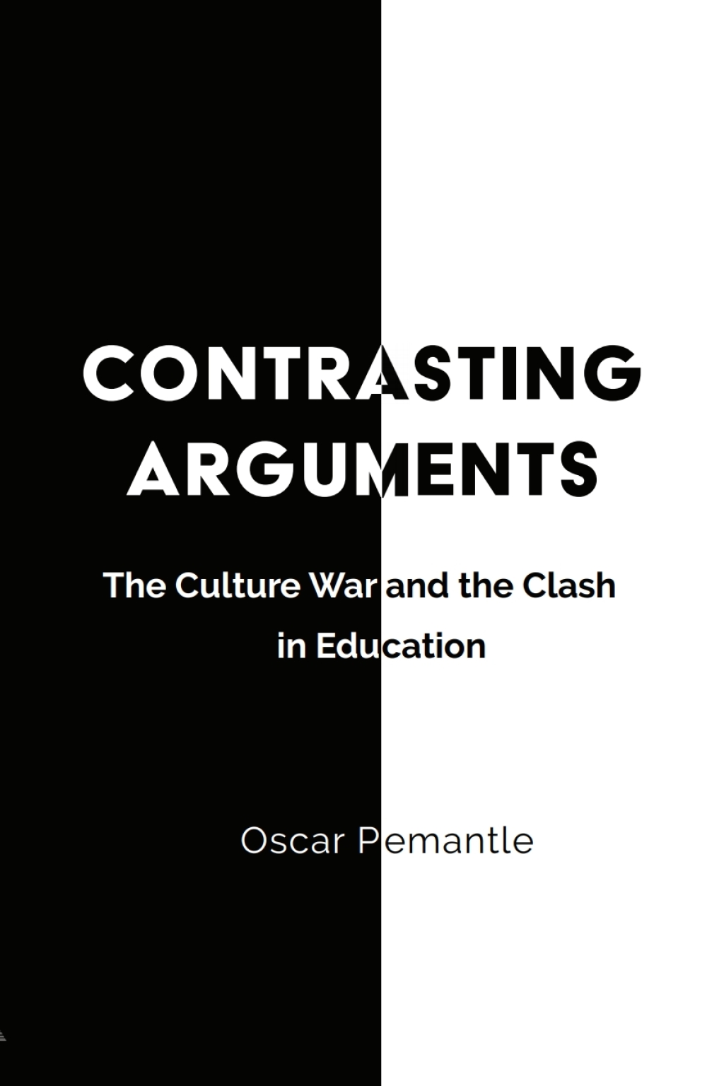 Contrasting Arguments The Culture War and the Clash in Education 1st Edition