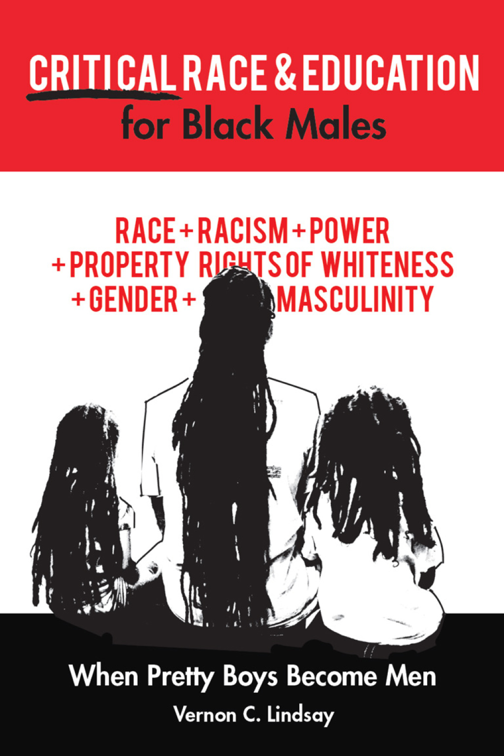 Critical Race and Education for Black Males When Pretty Boys Become Men 1st Edition