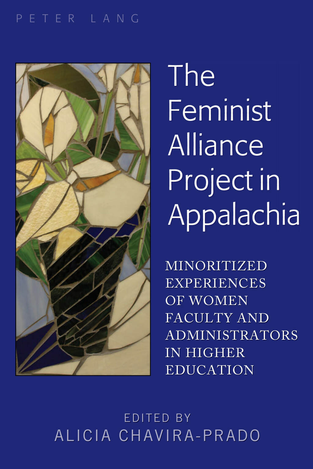 The Feminist Alliance Project in Appalachia Minoritized Experiences of Women Faculty and Administrators in Higher Education 1st Edition