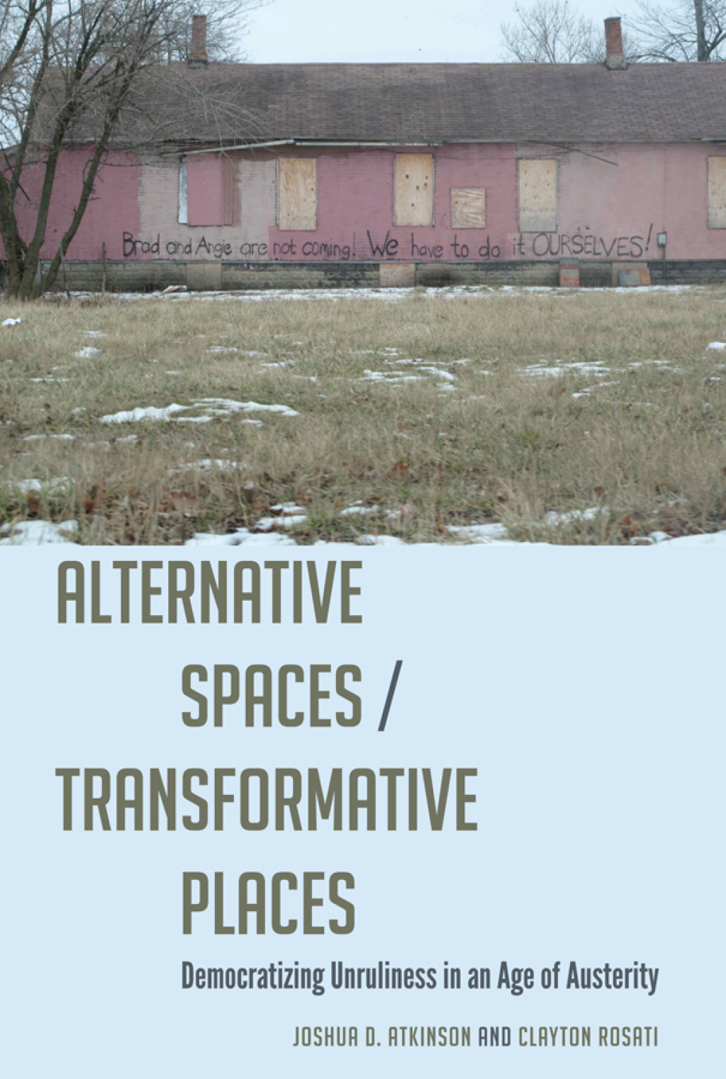 Alternative Spaces/Transformative Places Democratizing Unruliness in an Age of Austerity 1st Edition