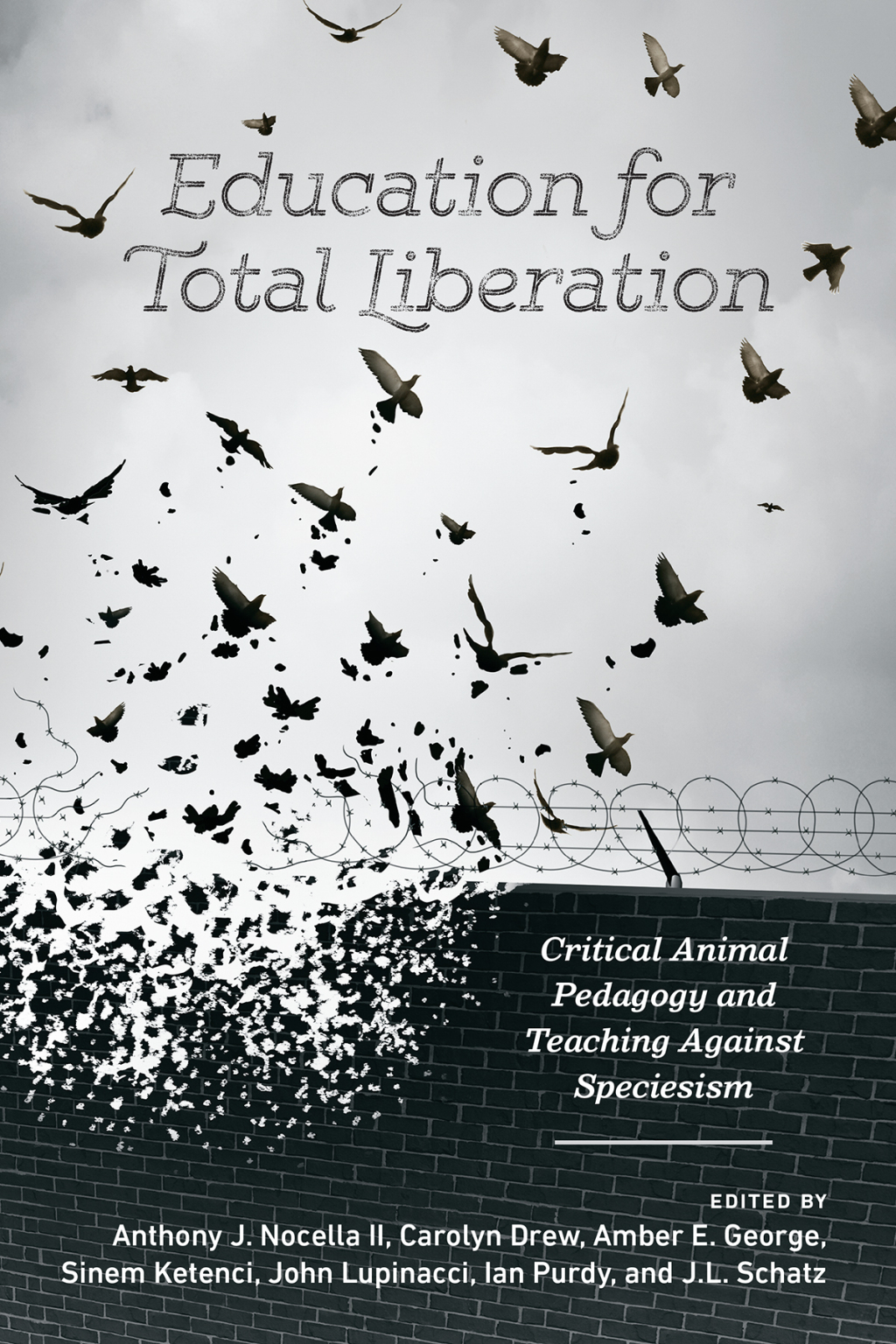 Education for Total Liberation Critical Animal Pedagogy and Teaching Against Speciesism 1st Edition