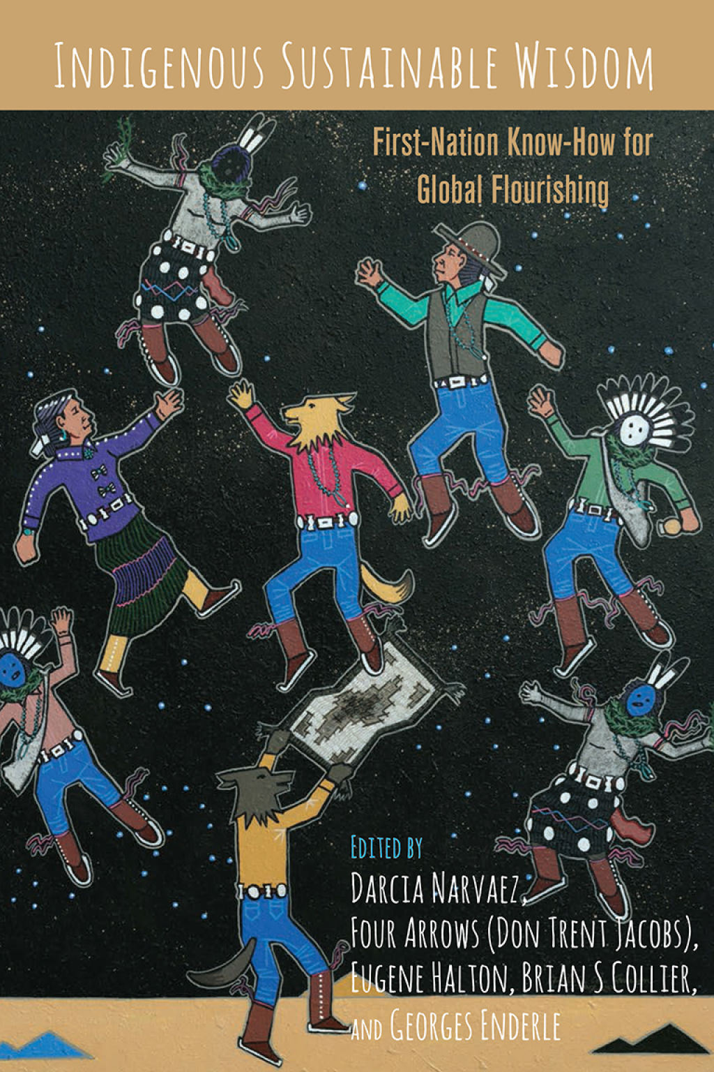Indigenous Sustainable Wisdom First-Nation Know-How for Global Flourishing 1st Edition