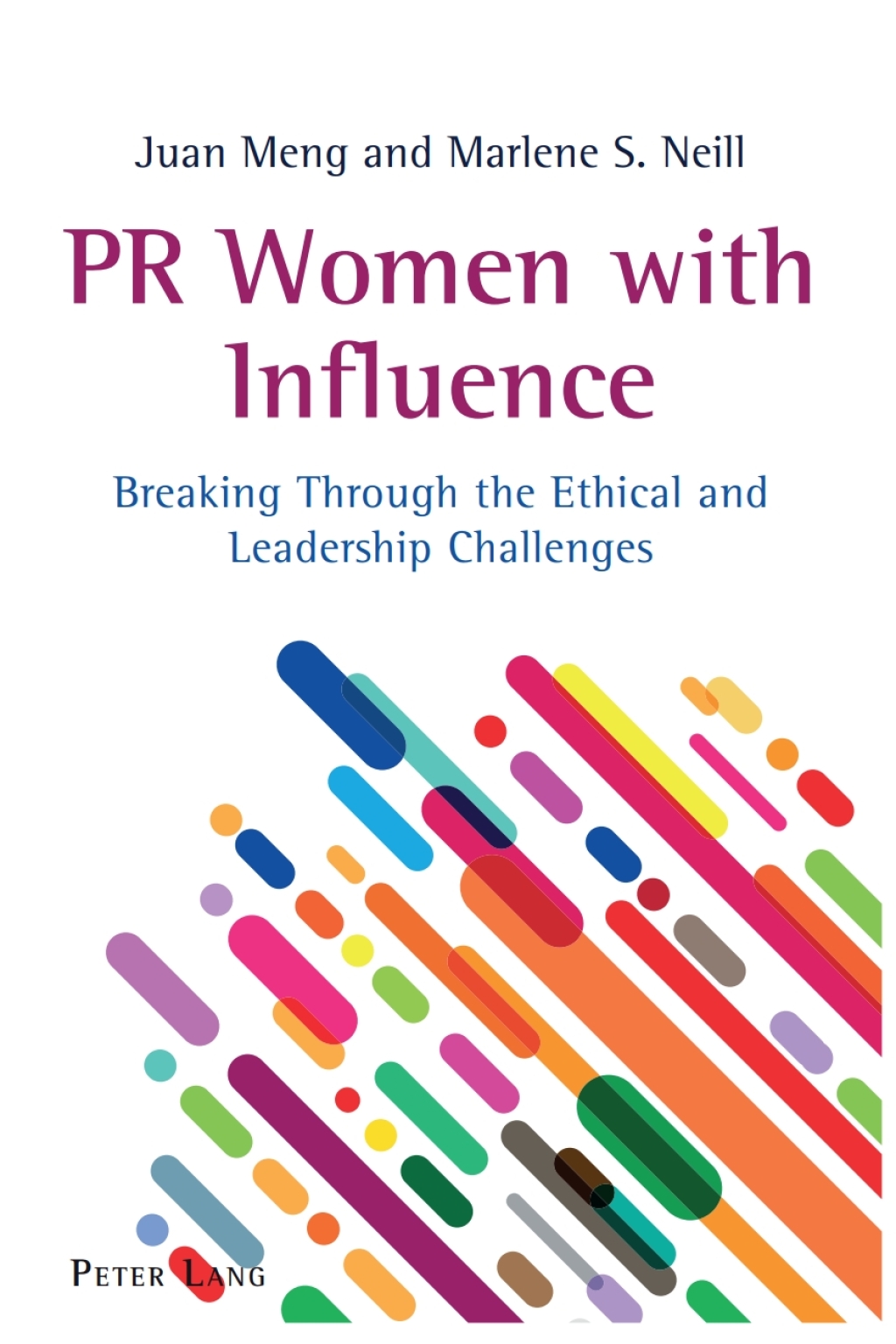 PR Women with Influence Breaking Through the Ethical and Leadership Challenges 1st Edition