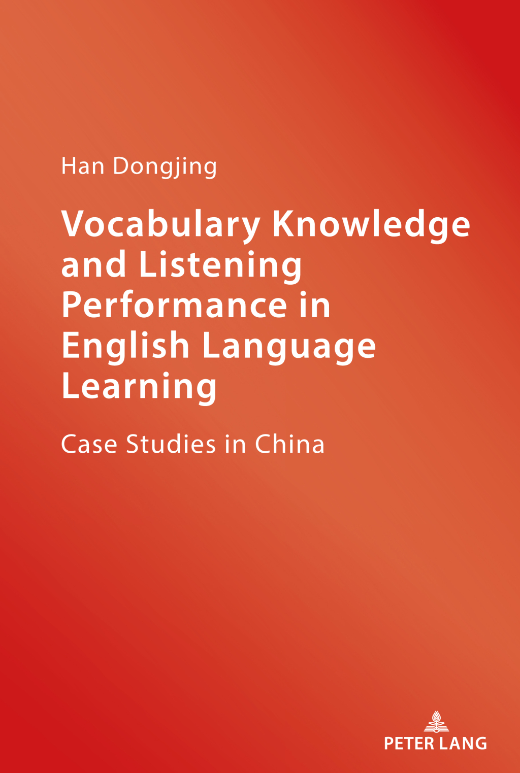 Vocabulary Knowledge and Listening Performance in English Language Learning Case Studies in China 1st Edition
