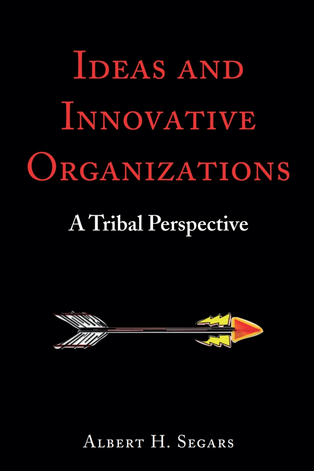Ideas and Innovative Organizations A Tribal Perspective 1st Edition