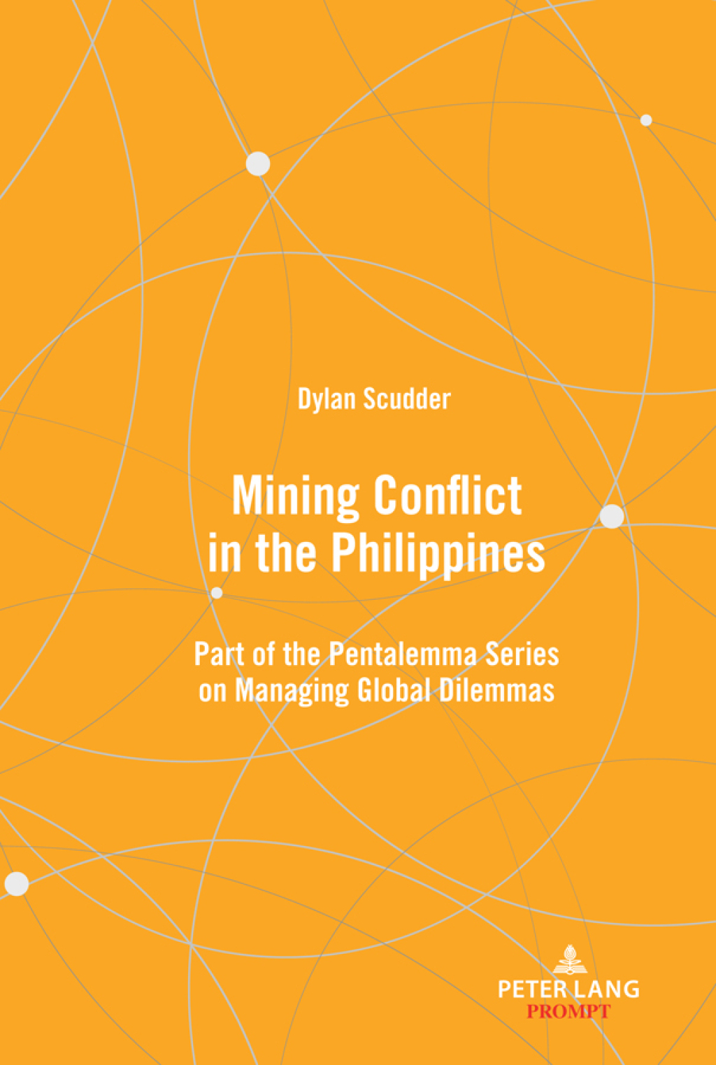 Mining Conflict in the Philippines Part of the Pentalemma Series on Managing Global Dilemmas 1st Edition