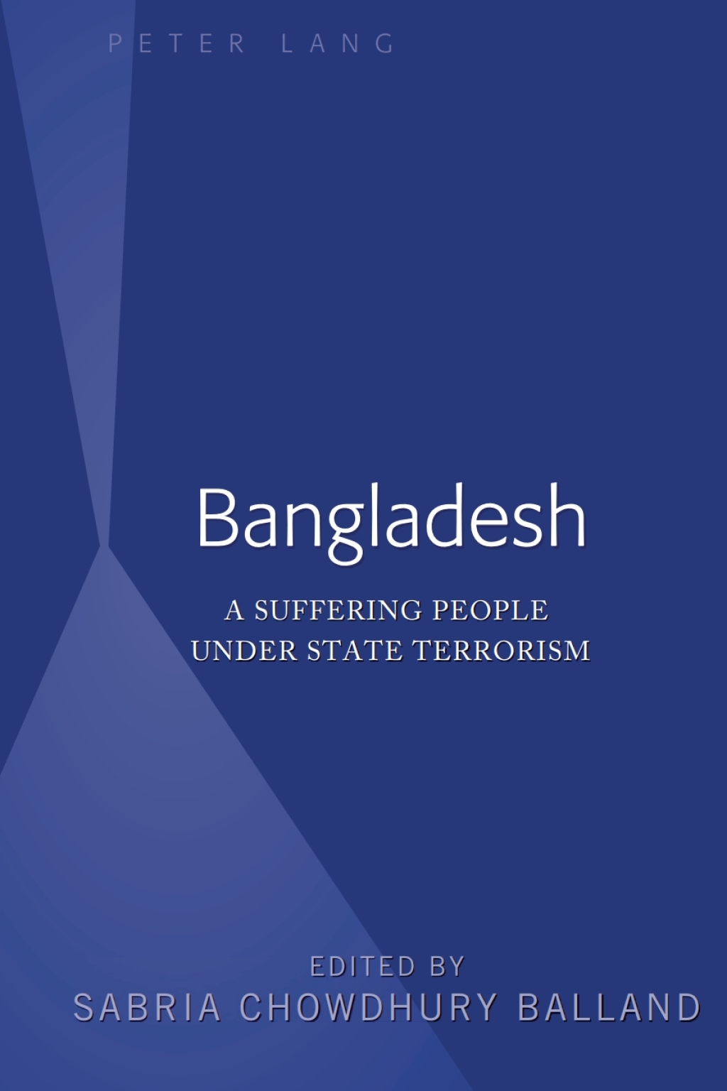 Bangladesh A Suffering People Under State Terrorism 1st Edition