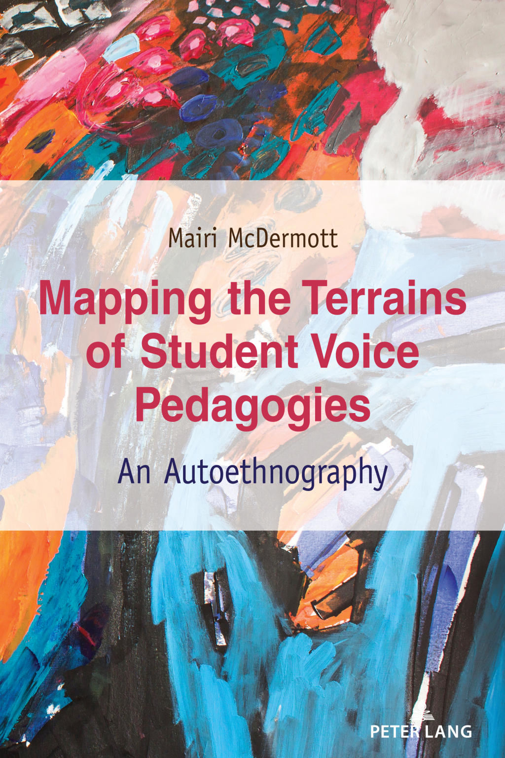Mapping the Terrains of Student Voice Pedagogies An Autoethnography 1st Edition