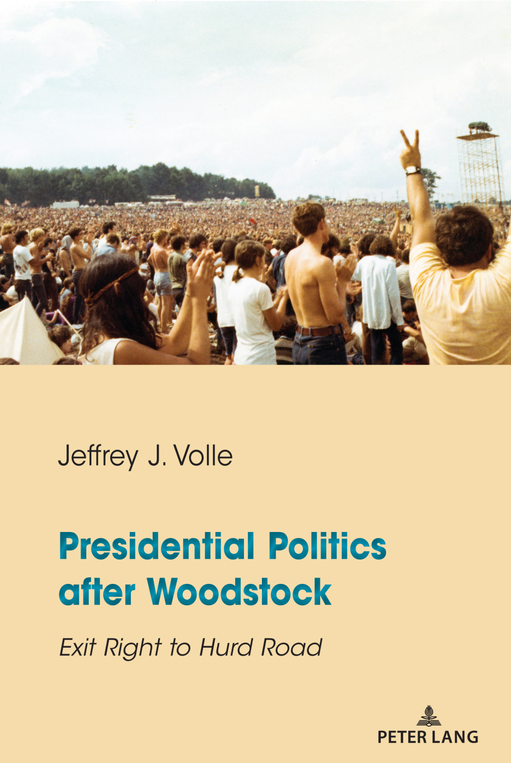 Presidential Politics after Woodstock Exit Right to Hurd Road 1st Edition