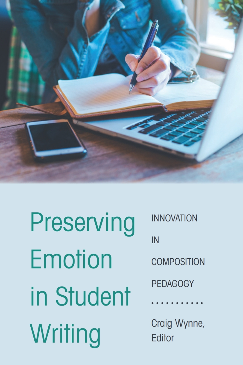 Preserving Emotion in Student Writing Innovation in Composition Pedagogy 1st Edition