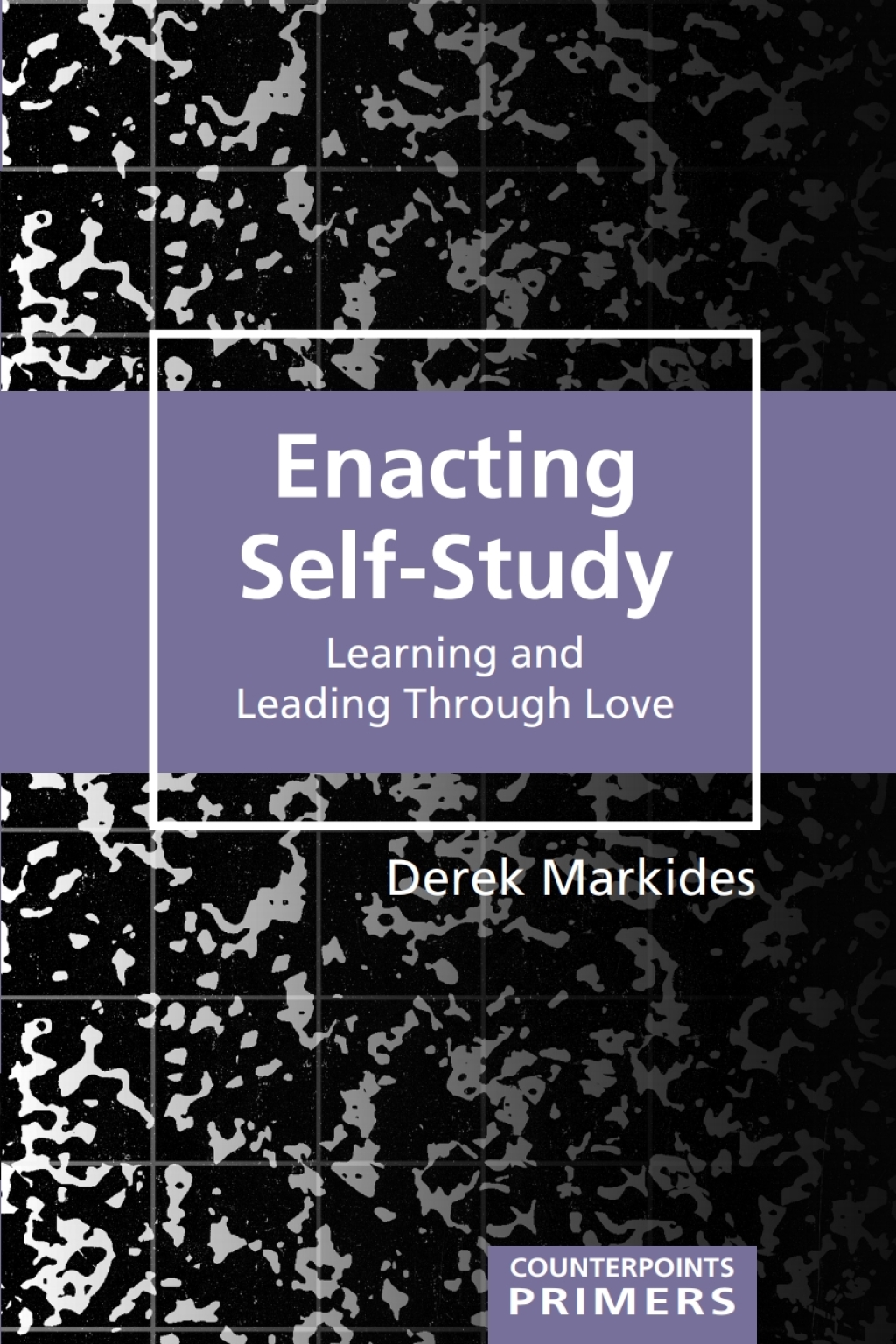 Enacting Self-Study Learning and Leading Through Love 1st Edition