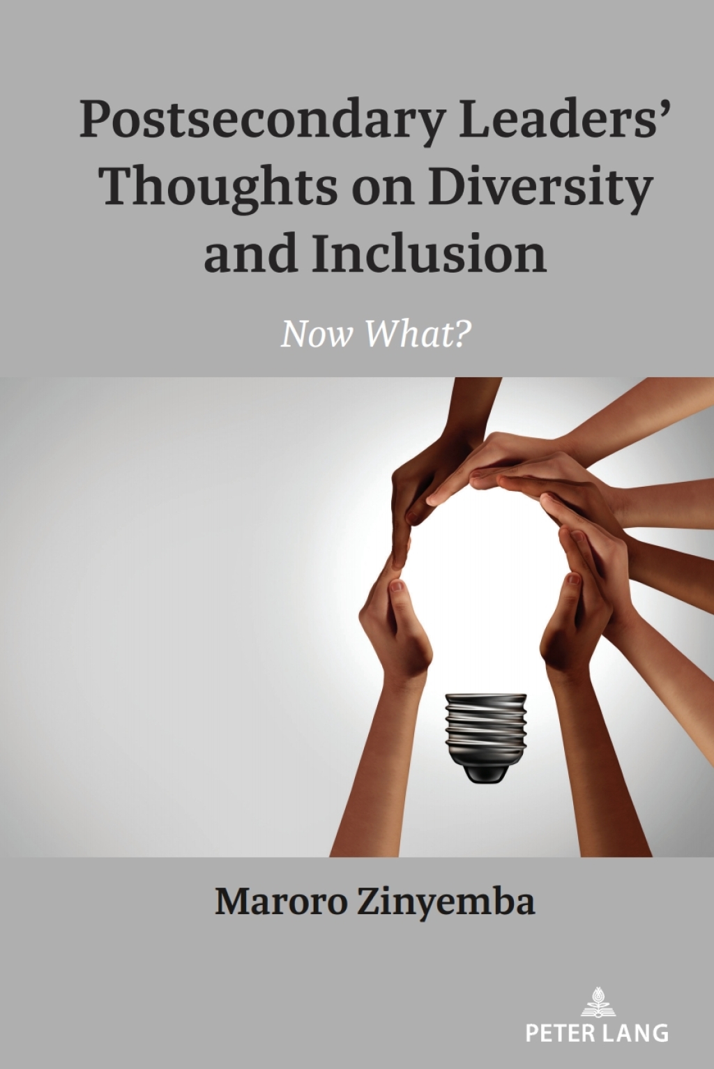 Postsecondary LeadersÃ¢â‚¬Å¡Ãƒâ€žÃƒÂ¶Ã¢Ë†Å¡Ãƒâ€˜Ã¢Ë†Å¡Ã‚Â¥ Thoughts on Diversity and Inclusion Now What? 1st Edition
