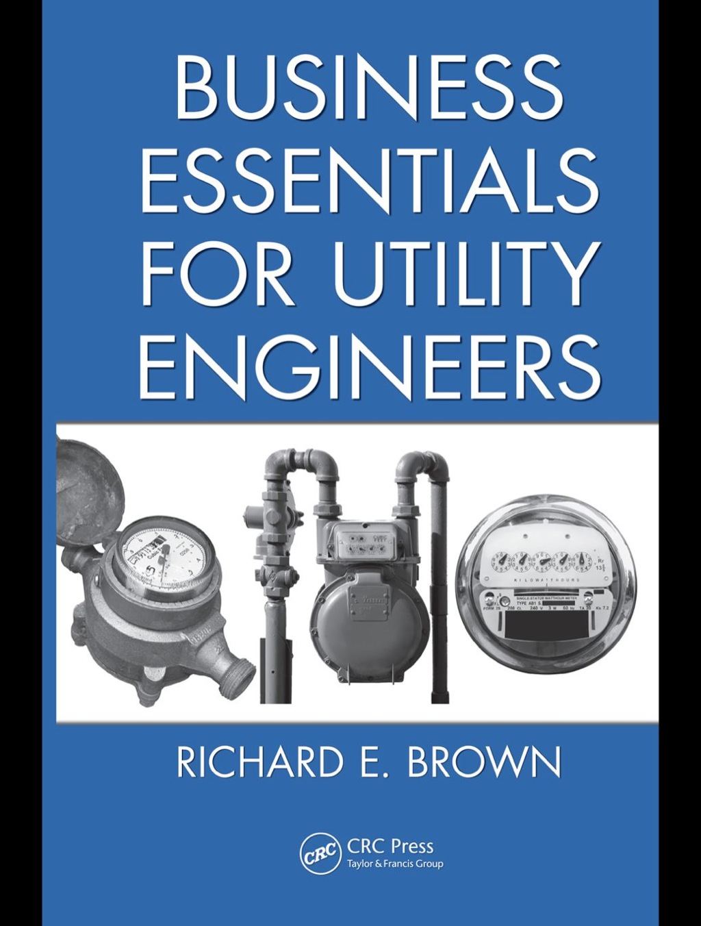 Business Essentials for Utility Engineers 1st Edition